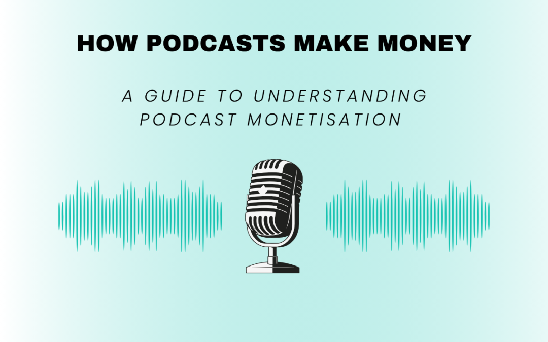 How Podcasts Make Money