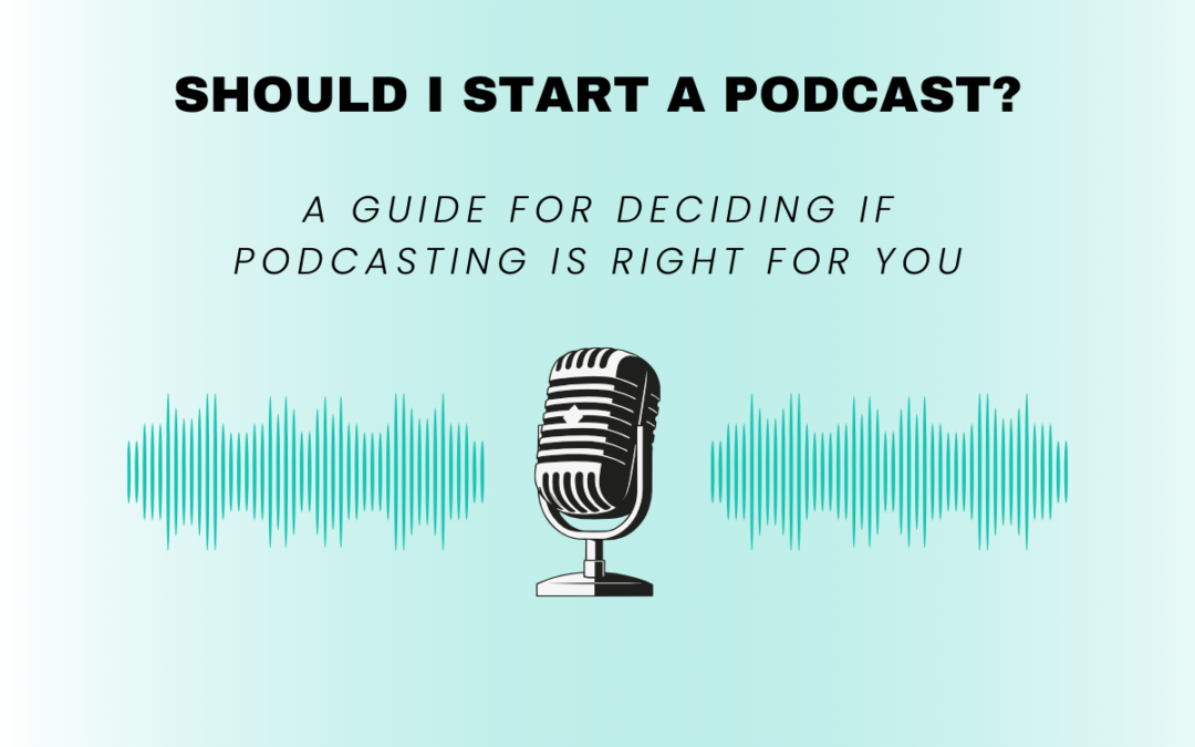 Should I Start A Podcast